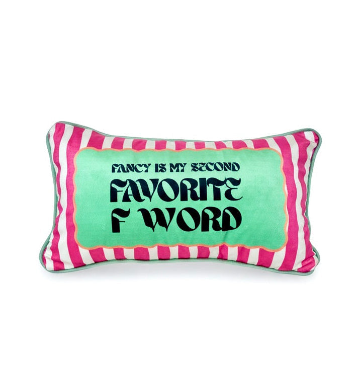 Fancy Is My Second Favorite F Word Pillow