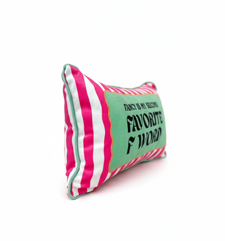 Fancy Is My Second Favorite F Word Pillow