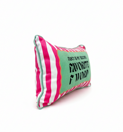 Fancy Is My Second Favorite F Word Pillow