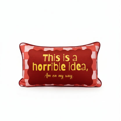 This Is A Horrible Idea Am On My Way Pillow