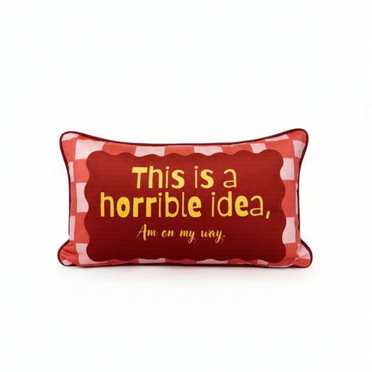This Is A Horrible Idea Am On My Way Pillow