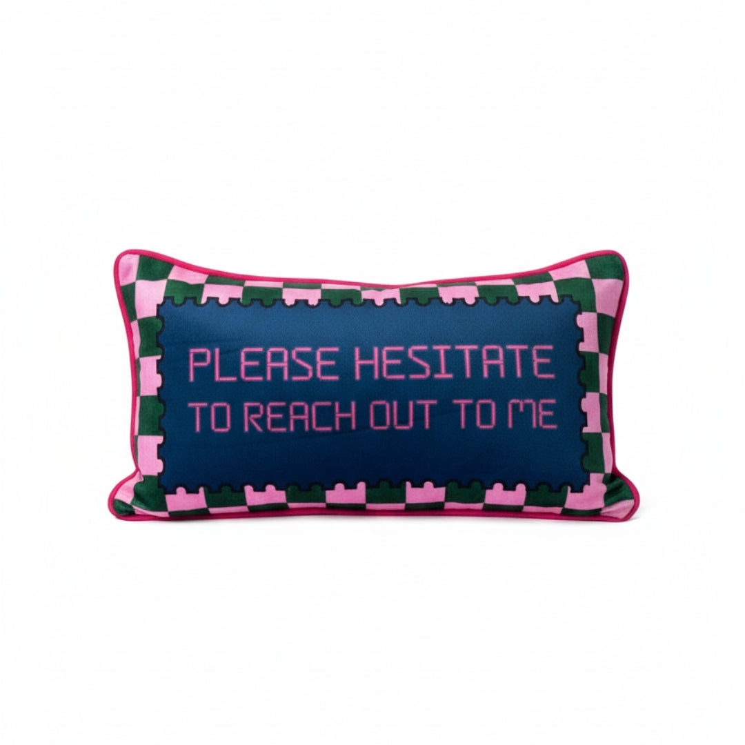 Please Hesitate To Reach Out To Me Pillow