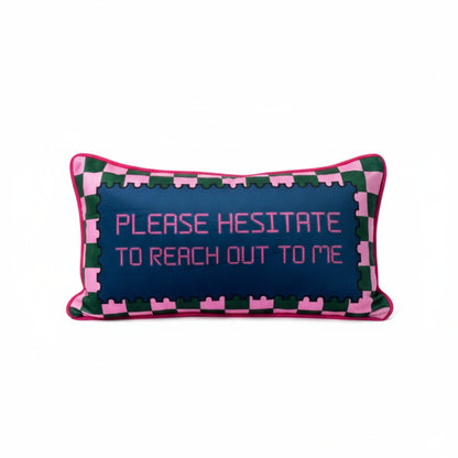 Please Hesitate To Reach Out To Me Pillow