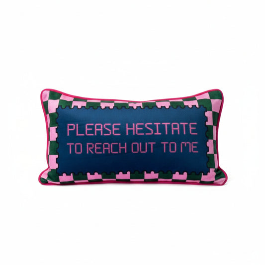 Please Hesitate To Reach Out To Me Pillow