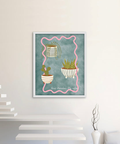 Tiny garden, big vibes- Wallart!