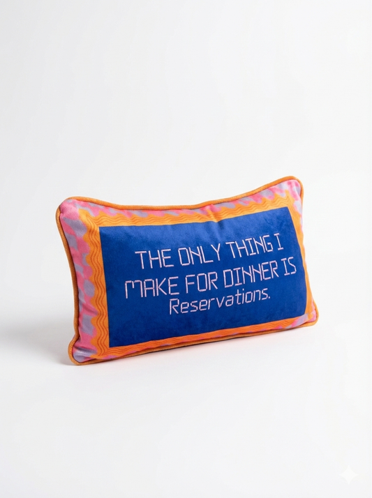 The Only Thing I Make For Dinner- Pillow