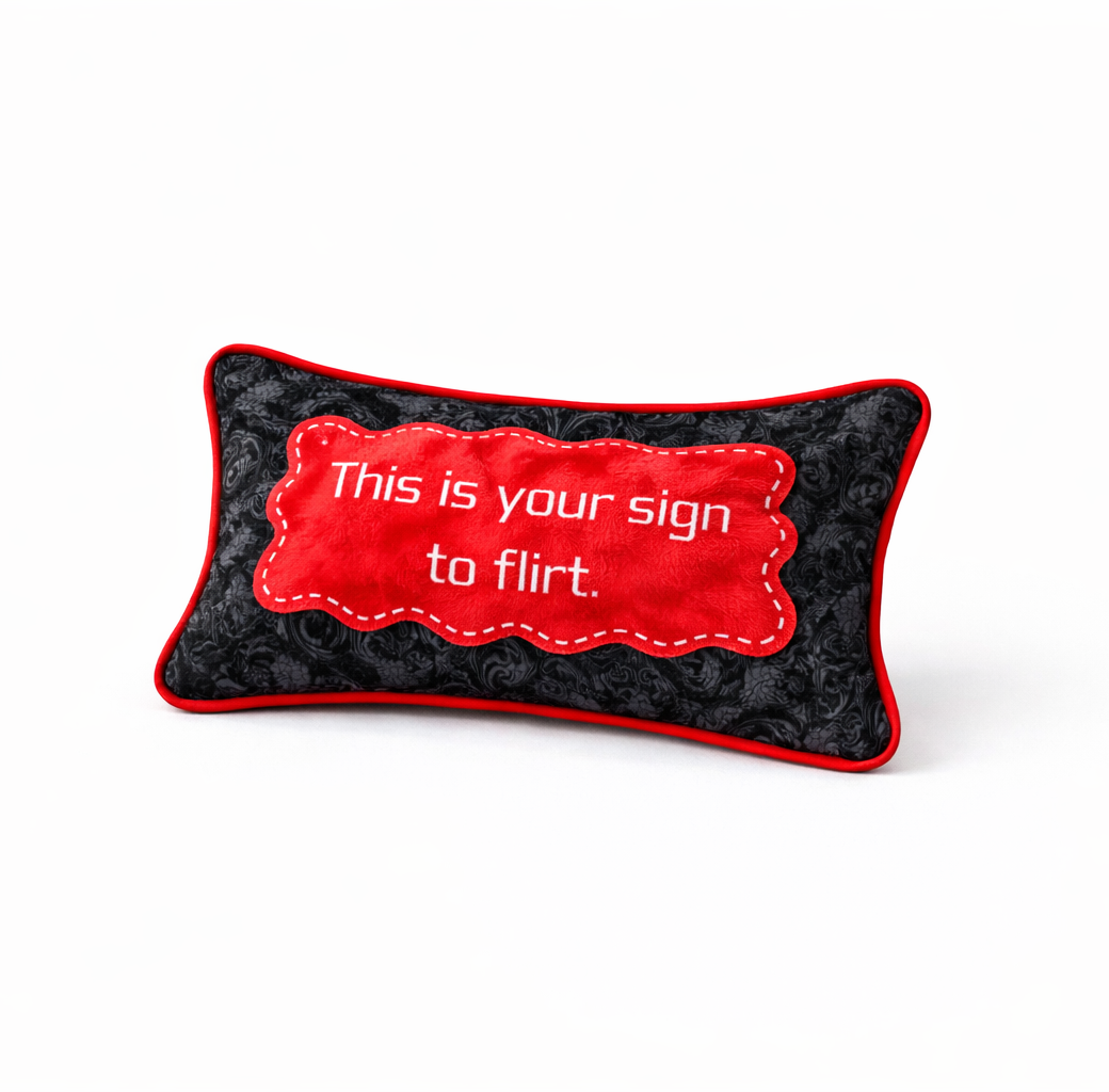“This is your sign to flirt” Vday Pillow