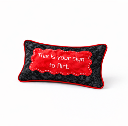 “This is your sign to flirt” Vday Pillow