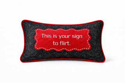 “This is your sign to flirt” Vday Pillow
