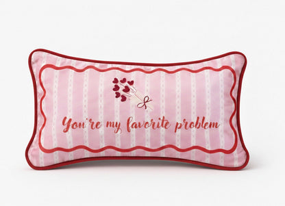 ‘You’re my Favorite problem’ pillow